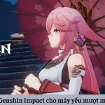 Hướng dẫn 8 cách chơi Genshin impact cho máy yếu mượt mà nhất 2022