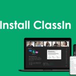 Hướng dẫn cài đặt ứng dụng dạy học trực tuyến ClassIn - Cẩm nang Dạy học