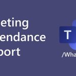 Tải xuống Báo cáo người tham dự cuộc họp trong Microsoft Teams -