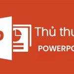 Thủ thuật Microsoft Powerpoint thường dùng - Cẩm nang Dạy học