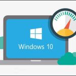 Thủ thuật tăng tốc máy tính Windows 10 (tiếp) - Cẩm nang Dạy học